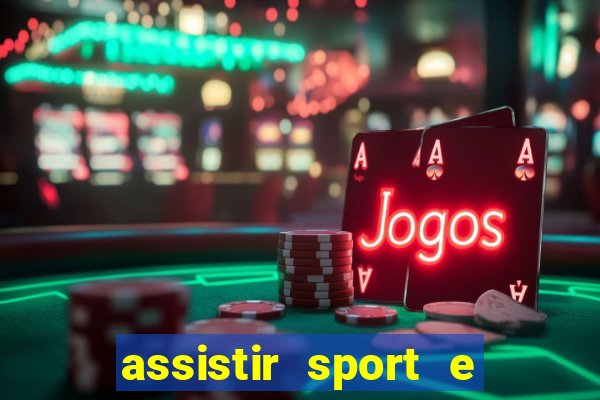 assistir sport e ponte preta